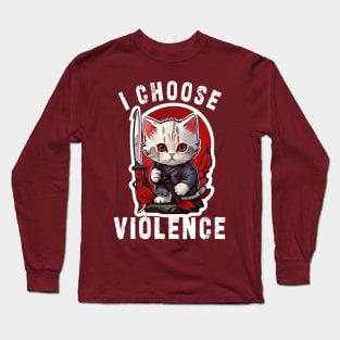 I CHOOSE VIOLENCE Cat: Funny design for cats lover Long Sleeve T-Shirt